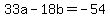 33a+-+18b+=+-54