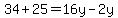 34%2B+25=16y+-2y