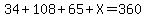 34%2B108%2B65%2BX=360