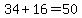 34%2B16=50