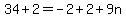 34%2B2=-2%2B2%2B9n