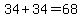 34%2B34=68