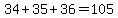 34%2B35%2B36=105