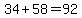 34%2B58=92