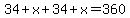 34%2Bx%2B34%2Bx=360