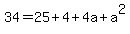 34=25%2B4%2B4a%2Ba%5E2