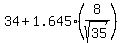 34+%2B+1.645+%2A+%288%2Fsqrt%2835%29%29