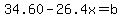 34.60-26.4x=b