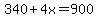 340%2B4x+=+900
