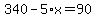 340+-+5%2Ax+=+90