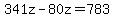 341z-80z=783