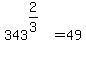 343%5E%282%2F3%29%5E%22%22=49