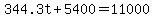 344.3t+%2B+5400=11000