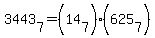 3443%5B7%5D+=+%2814%5B7%5D%29%2A%28625%5B7%5D%29