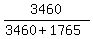 3460%2F%283460%2B1765%29