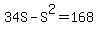 34S+-+S%5E2+=+168