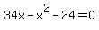 34x-x%5E2-24=0