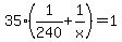 35%281%2F240+%2B+1%2Fx%29+=+1
