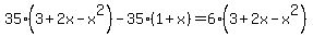35%283%2B2x-x%5E2%29-35%281%2Bx%29=6%283%2B2x-x%5E2%29
