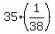 35%2A%281%2F38%29