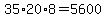 35%2A20%2A8+=+5600