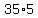 35%2A5