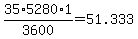 35%2A5280%2A1%2F3600+=+51.333