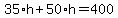 35%2Ah%2B50%2Ah=400