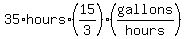 35%2Ahours%2A%2815%2F3%29%28gallons%2Fhours%29