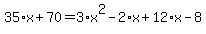 35%2Ax%2B70=3%2Ax%5E2-2%2Ax%2B12%2Ax-8