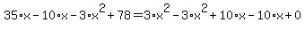 35%2Ax-10%2Ax-3%2Ax%5E2%2B78=3%2Ax%5E2-3%2Ax%5E2%2B10%2Ax-10%2Ax%2B0