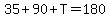 35%2B90%2BT=180