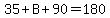 35%2BB%2B90=180