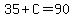 35%2BC=90