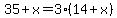 35%2Bx=3%2814%2Bx%29