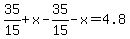 35%2F15%2Bx+-+35%2F15-x=4.8