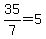 35%2F7=5