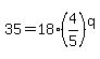 35=18%284%2F5%29%5Eq