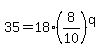 35=18%288%2F10%29%5Eq