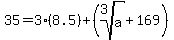 35=3%2A%288.5%29%2B%28root%283%2Ca%29%2B169%29