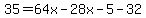 35=64x-28x-5-32