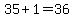 35+%2B+1+=+36