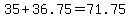35+%2B+36.75+=+71.75
