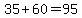 35+%2B+60+=+95