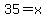 35+=+x+%96cross%28+5%29%2Bcross%285+%29