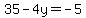 35-+4y+=+-5