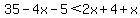 35-4x-5%3C2x%2B4%2Bx