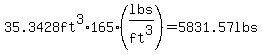 35.3428ft%5E3%2A165%28lbs%2Fft%5E3%29=5831.57lbs
