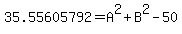 35.55605792=A%5E2%2BB%5E2-50