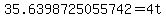 35.6398725055742+=+4t